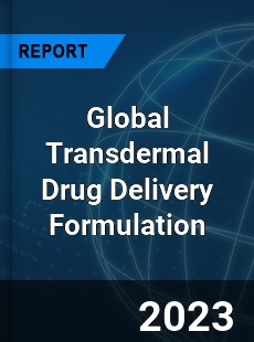 Global Transdermal Drug Delivery Formulation Industry