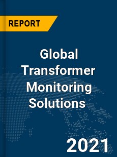 Global Transformer Monitoring Solutions Market