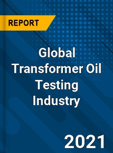 Global Transformer Oil Testing Industry