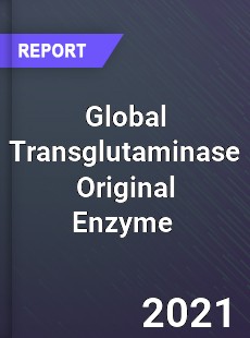 Global Transglutaminase Original Enzyme Market