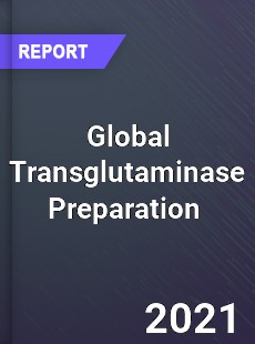 Global Transglutaminase Preparation Market