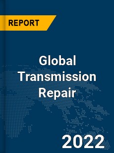 Global Transmission Repair Market