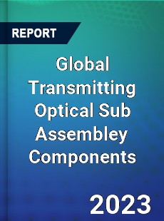 Global Transmitting Optical Sub Assembley Components Industry