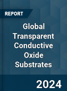 Global Transparent Conductive Oxide Substrates Industry