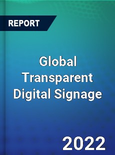 Global Transparent Digital Signage Market