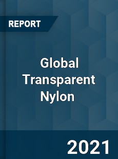 Global Transparent Nylon Market