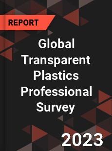 Global Transparent Plastics Professional Survey Report