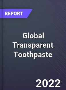 Global Transparent Toothpaste Market