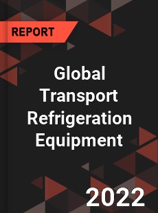 Global Transport Refrigeration Equipment Market