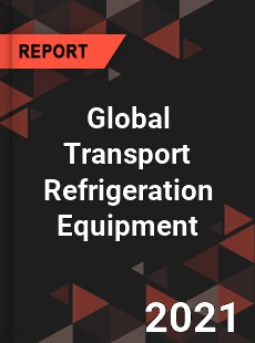 Global Transport Refrigeration Equipment Market