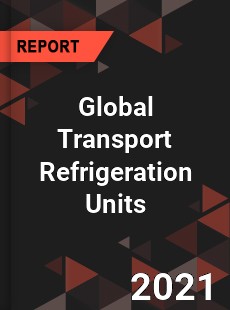 Global Transport Refrigeration Units Market