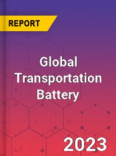 Global Transportation Battery Market