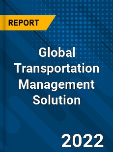 Global Transportation Management Solution Market