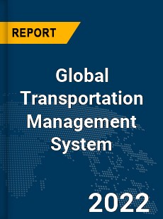 Global Transportation Management System Market