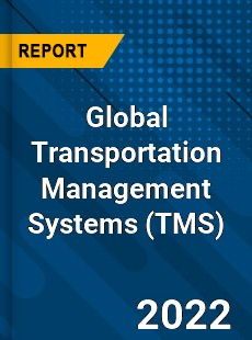 Global Transportation Management Systems Market