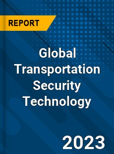 Global Transportation Security Technology Market