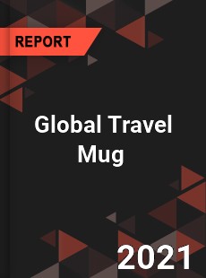 Global Travel Mug Market