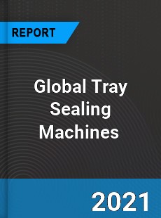 Global Tray Sealing Machines Market