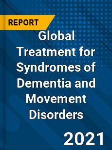 Global Treatment for Syndromes of Dementia and Movement Disorders Market