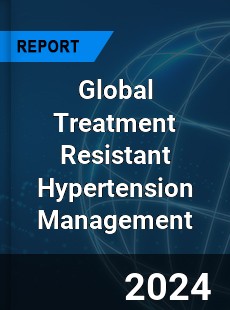 Global Treatment Resistant Hypertension Management Industry