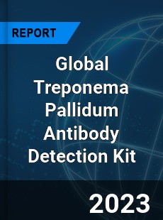 Global Treponema Pallidum Antibody Detection Kit Industry