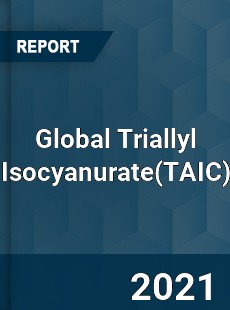 Global Triallyl Isocyanurate Market