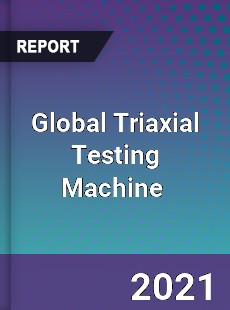 Global Triaxial Testing Machine Market