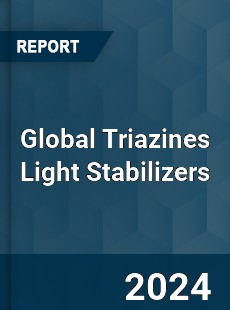 Global Triazines Light Stabilizers Industry