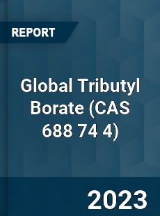 Global Tributyl Borate Market