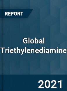 Global Triethylenediamine Market