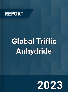 Global Triflic Anhydride Market