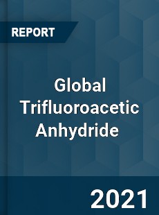 Global Trifluoroacetic Anhydride Market