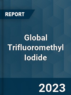 Global Trifluoromethyl Iodide Industry