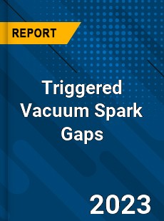 Global Triggered Vacuum Spark Gaps Market