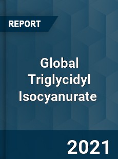 Global Triglycidyl Isocyanurate Market