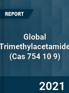 Global Trimethylacetamide Market