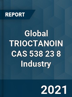 Global TRIOCTANOIN CAS 538 23 8 Industry