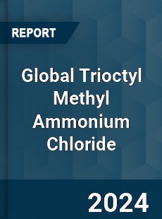 Global Trioctyl Methyl Ammonium Chloride Industry