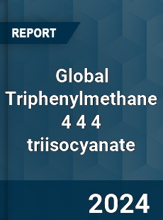 Global Triphenylmethane 4 4 4 triisocyanate Industry