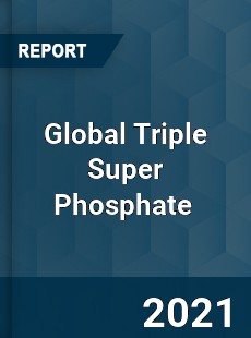 Global Triple Super Phosphate Market