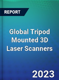 Global Tripod Mounted 3D Laser Scanners Market