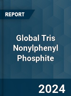 Global Tris Nonylphenyl Phosphite Industry