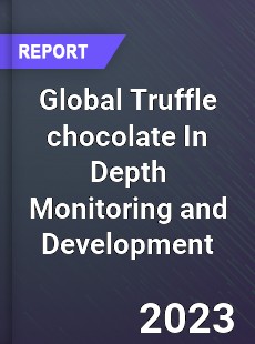 Global Truffle chocolate In Depth Monitoring and Development Analysis