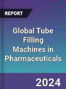 Global Tube Filling Machines in Pharmaceuticals Market