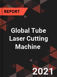 Global Tube Laser Cutting Machine Market