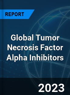 Global Tumor Necrosis Factor Alpha Inhibitors Market