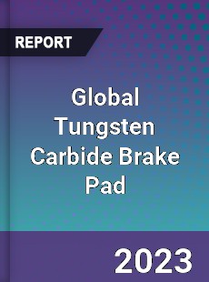 Global Tungsten Carbide Brake Pad Industry