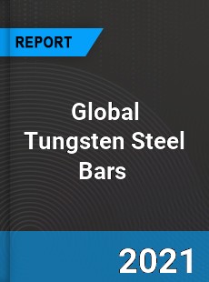 Global Tungsten Steel Bars Market