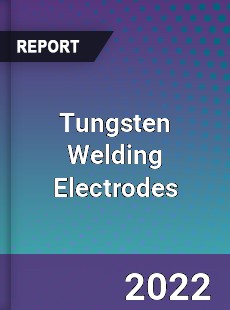 Global Tungsten Welding Electrodes Market