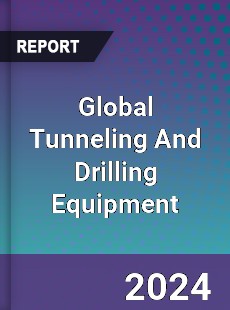 Global Tunneling And Drilling Equipment Market